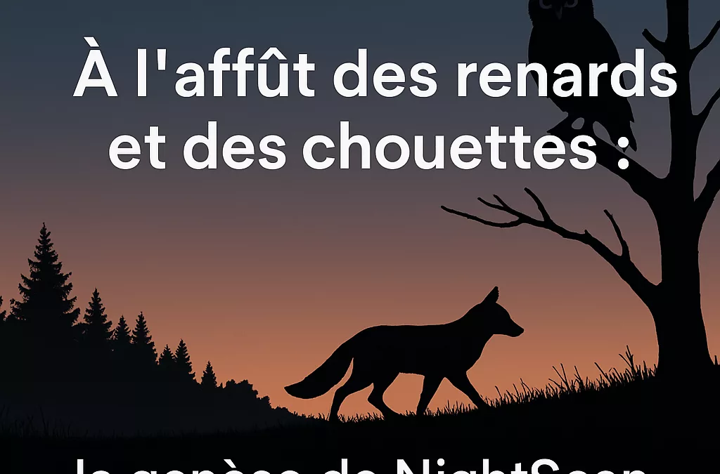 À l’affût des renards et des chouettes : la genèse de NightScan